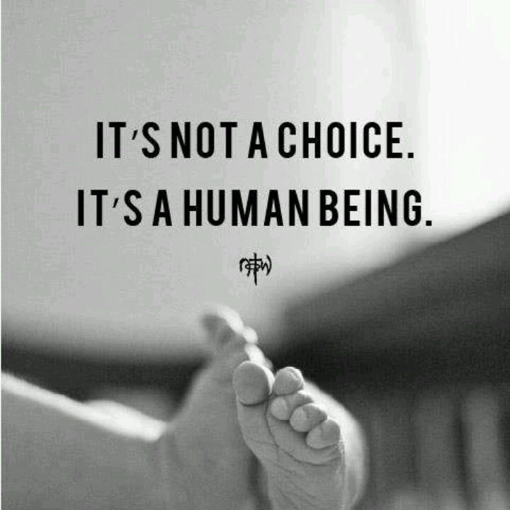 It's not a choice. It's a human being Picture Quote #1