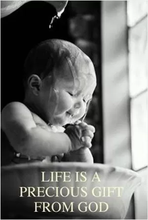 Life is a precious gift from God Picture Quote #1