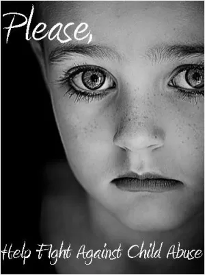 Please help fight against child abuse Picture Quote #1