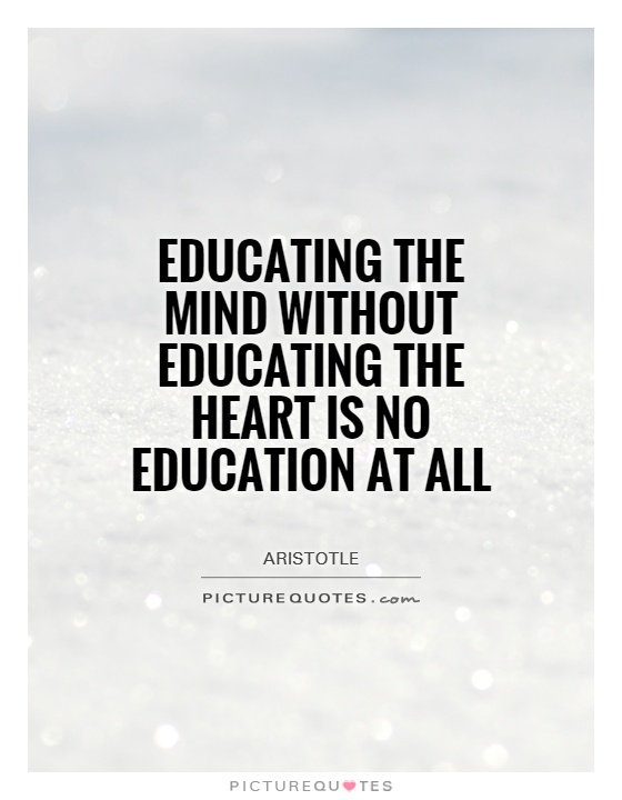 Educating the mind without educating the heart is no education at all Picture Quote #1