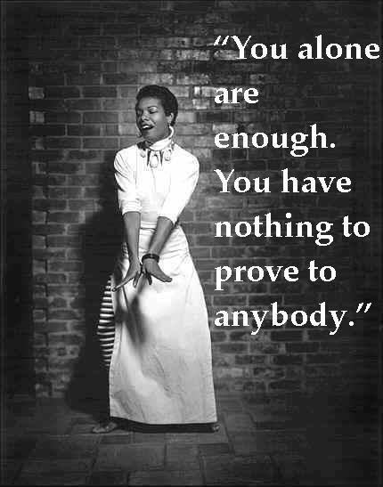 You alone are enough. You have nothing to prove to anybody Picture Quote #2