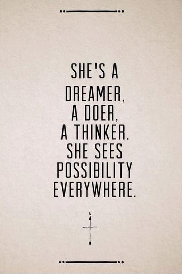 She's a dreamer, a doer, a thinker. She sees possibility everywhere Picture Quote #1