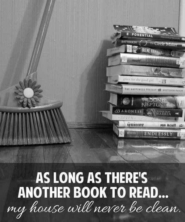 As long as there's another book to read.. my house will never be clean Picture Quote #1