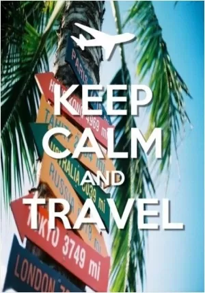 Keep calm and travel Picture Quote #1