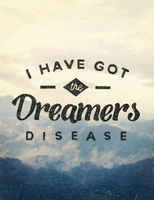 I have got the dreamers disease Picture Quote #1