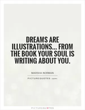 Dreams are illustrations... from the book your soul is writing about you Picture Quote #1