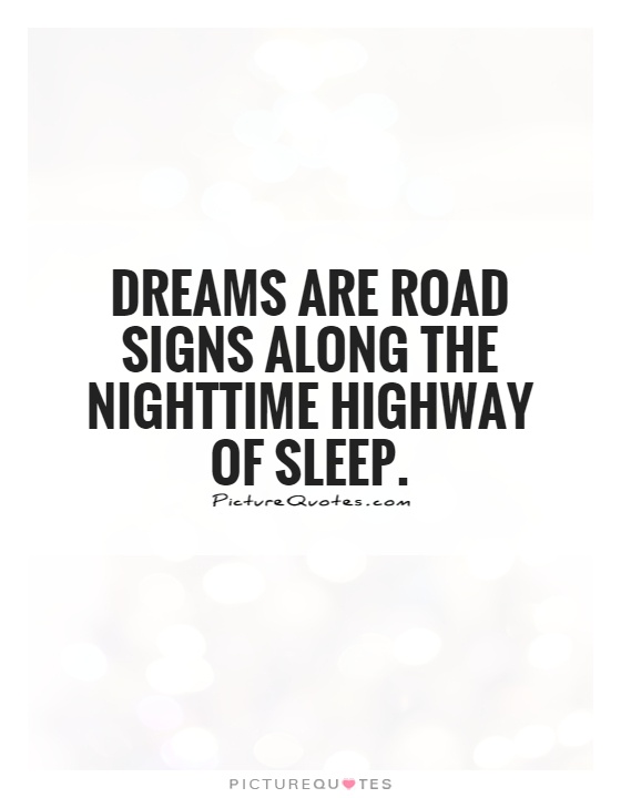 Dreams are road signs along the nighttime highway of sleep Picture Quote #1
