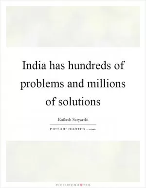 India has hundreds of problems and millions of solutions Picture Quote #1