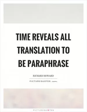 Time reveals all translation to be paraphrase Picture Quote #1