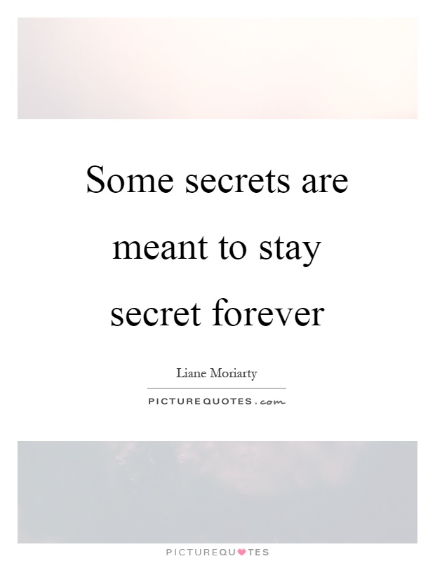 Some secrets are meant to stay secret forever Picture Quote #1