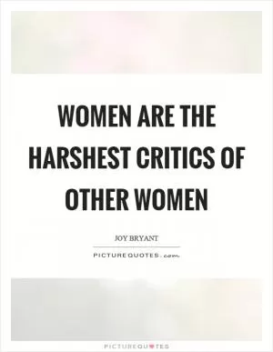 Women are the harshest critics of other women Picture Quote #1