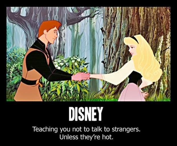 Disney. Teaching you not to talk to strangers, unless they're hot Picture Quote #1