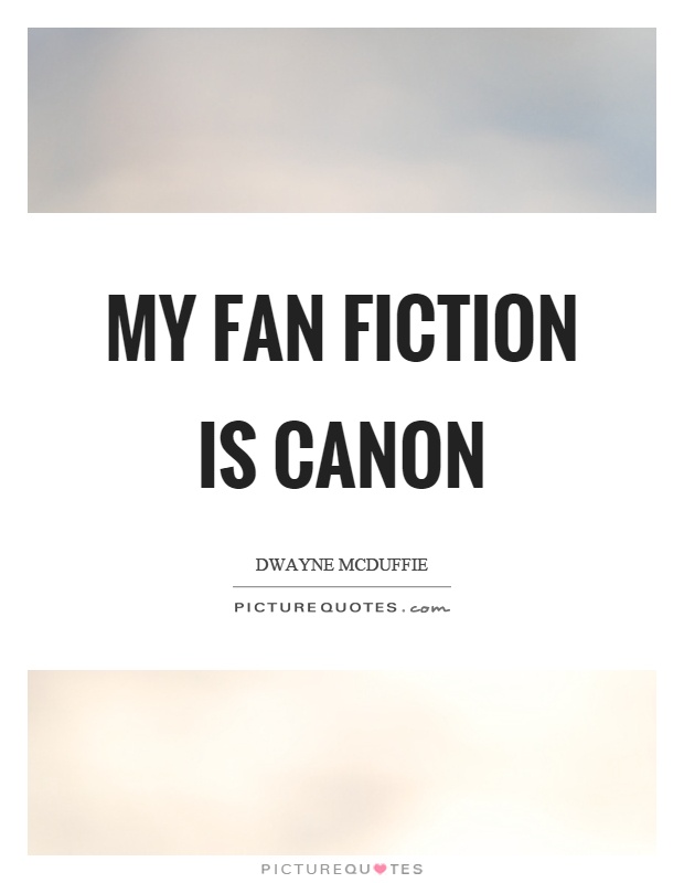 My fan fiction is canon Picture Quote #1