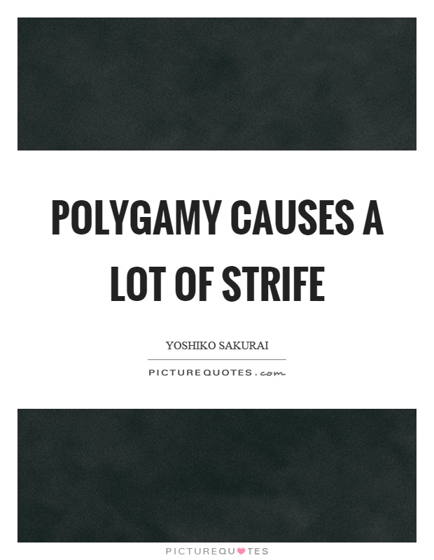 Polygamy causes a lot of strife Picture Quote #1