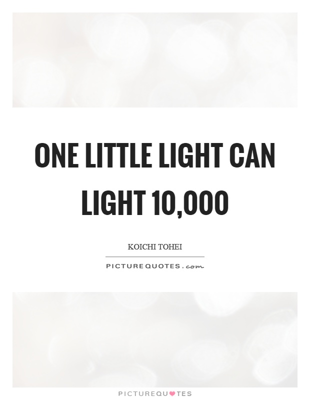 One little light can light 10,000 Picture Quote #1