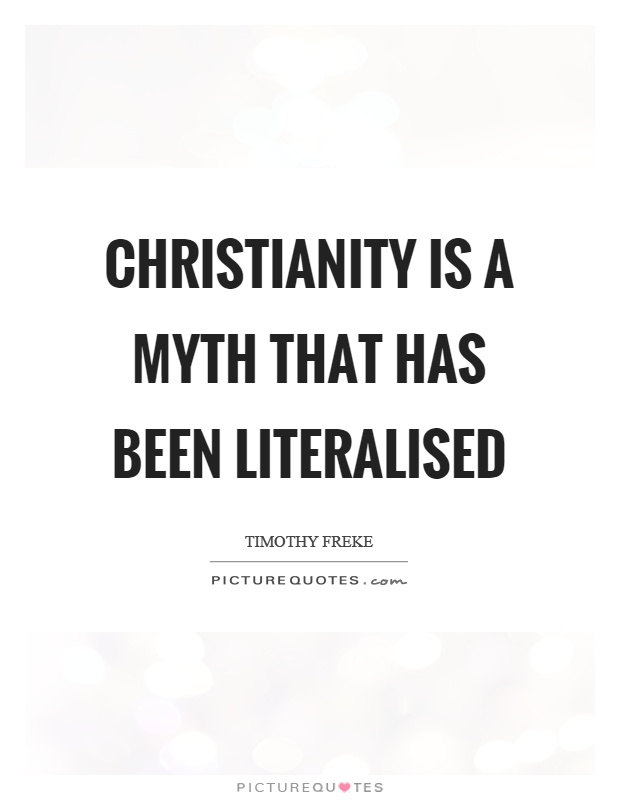 Christianity is a myth that has been literalised Picture Quote #1