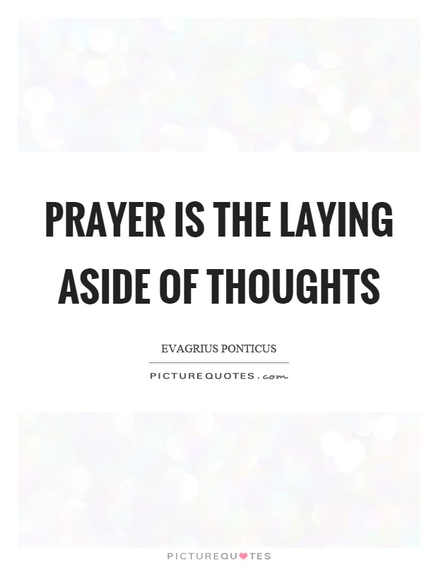 Prayer is the laying aside of thoughts Picture Quote #1