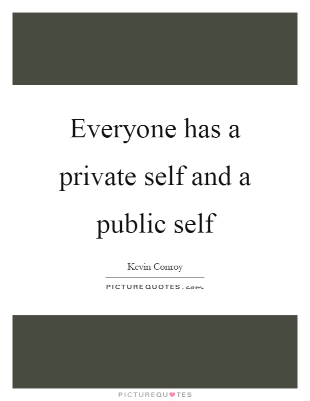 Everyone has a private self and a public self Picture Quote #1