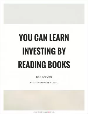 You can learn investing by reading books Picture Quote #1