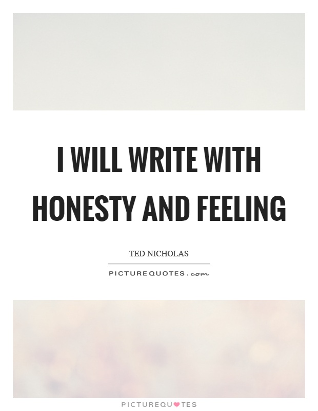 I will write with honesty and feeling Picture Quote #1