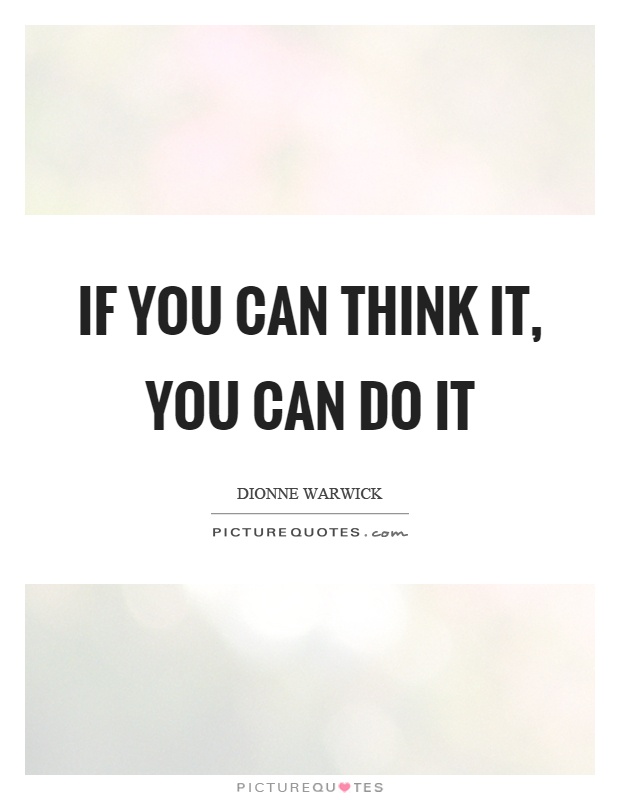 If you can think it, you can do it Picture Quote #1