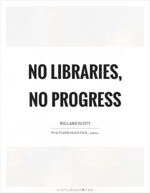 No libraries, no progress Picture Quote #1