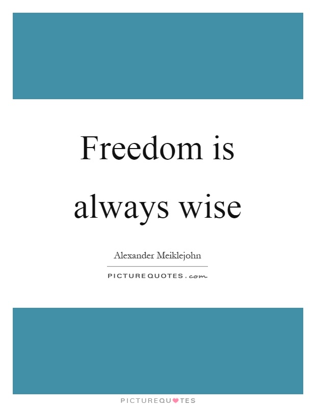 Freedom is always wise Picture Quote #1