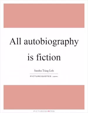 All autobiography is fiction Picture Quote #1