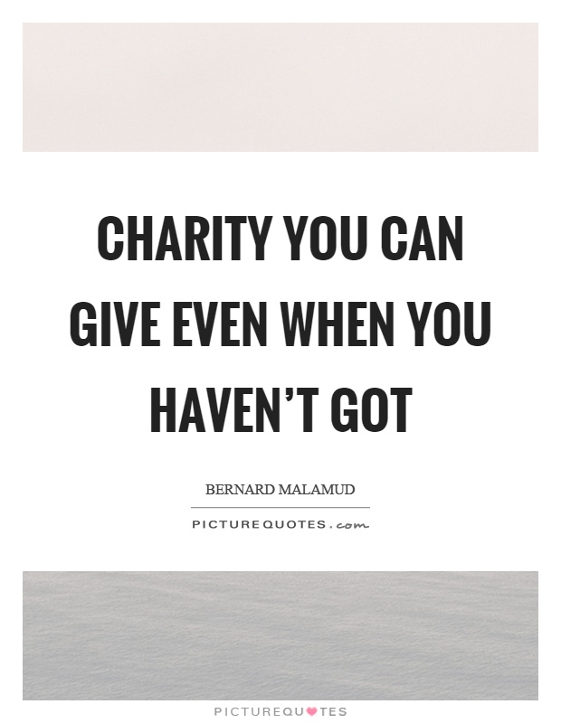 Charity you can give even when you haven't got Picture Quote #1