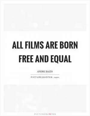 All films are born free and equal Picture Quote #1