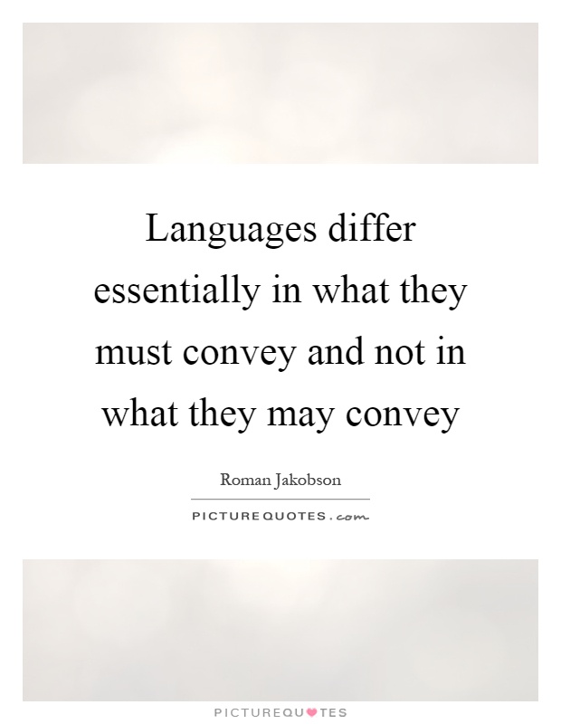 Languages differ essentially in what they must convey and not in what they may convey Picture Quote #1