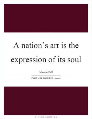 A nation’s art is the expression of its soul Picture Quote #1