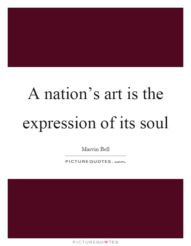 A nation's art is the expression of its soul Picture Quote #1