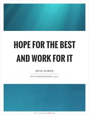 Hope for the best and work for it Picture Quote #1