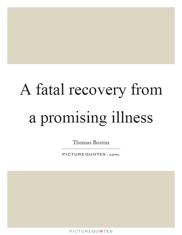 A fatal recovery from a promising illness Picture Quote #1