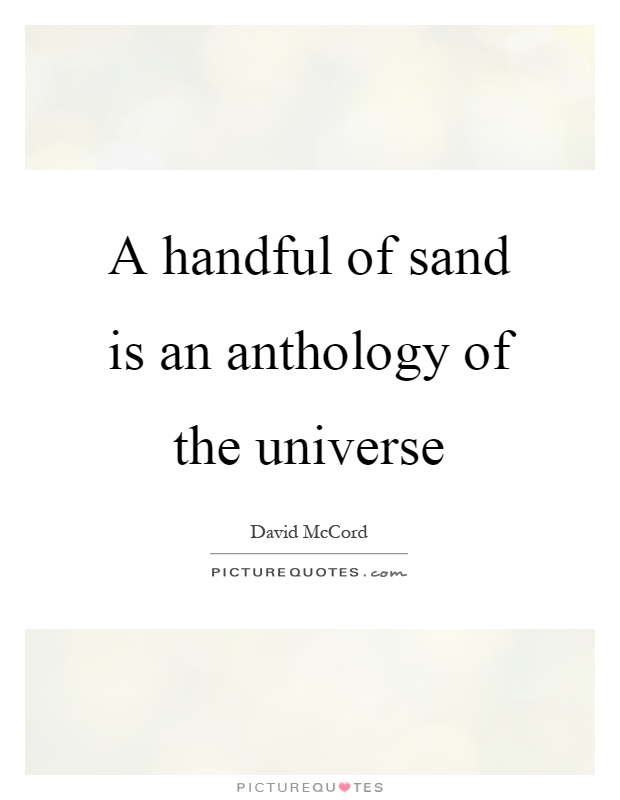 A handful of sand is an anthology of the universe Picture Quote #1