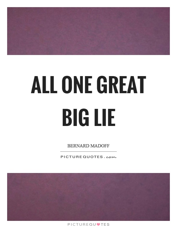 All one great big lie Picture Quote #1