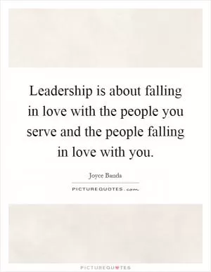 Leadership is about falling in love with the people you serve and the people falling in love with you Picture Quote #1