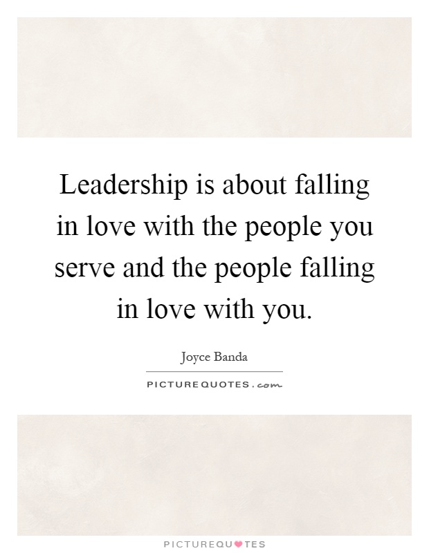 Leadership is about falling in love with the people you serve and the people falling in love with you Picture Quote #1