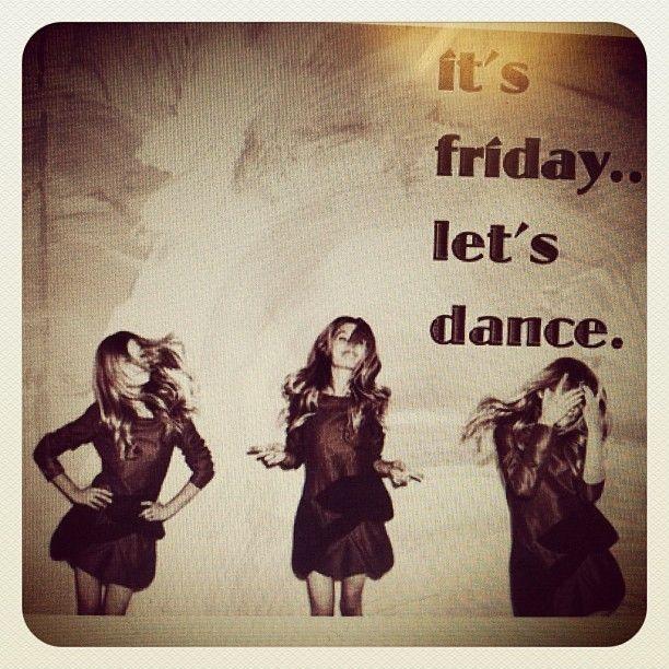 It's Friday. Let's dance Picture Quote #1