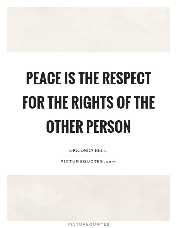 Peace is the respect for the rights of the other person Picture Quote #1
