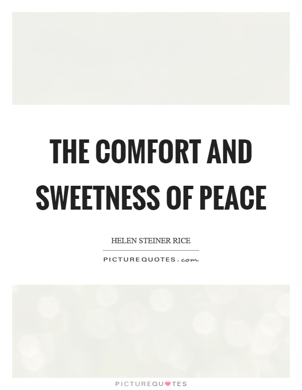 The comfort and sweetness of peace Picture Quote #1