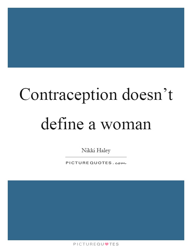 Contraception doesn't define a woman Picture Quote #1