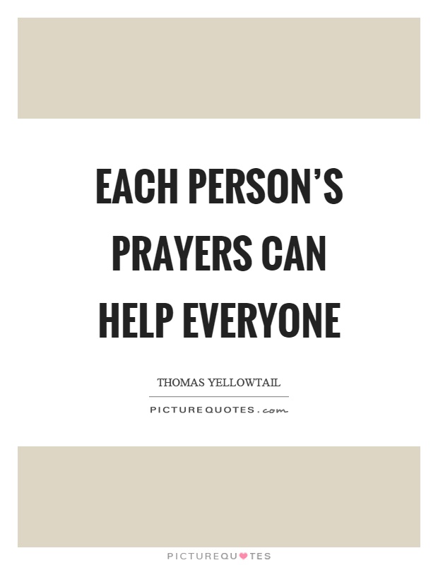 Each person's prayers can help everyone Picture Quote #1