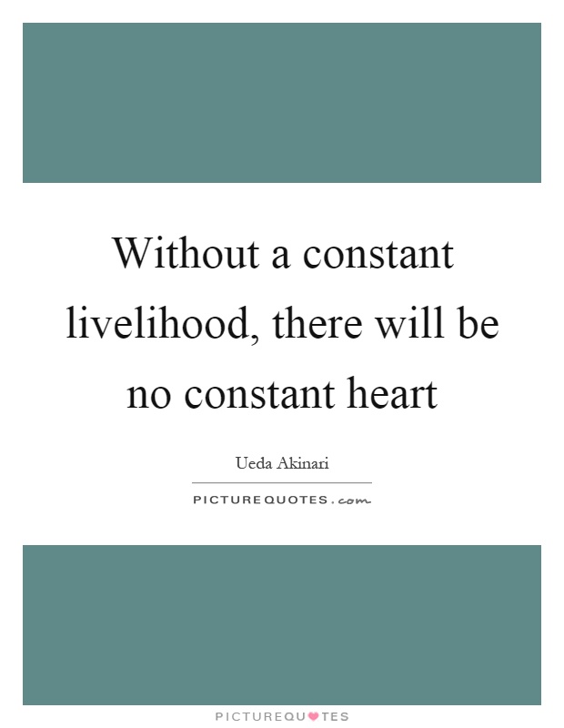 Without a constant livelihood, there will be no constant heart Picture Quote #1