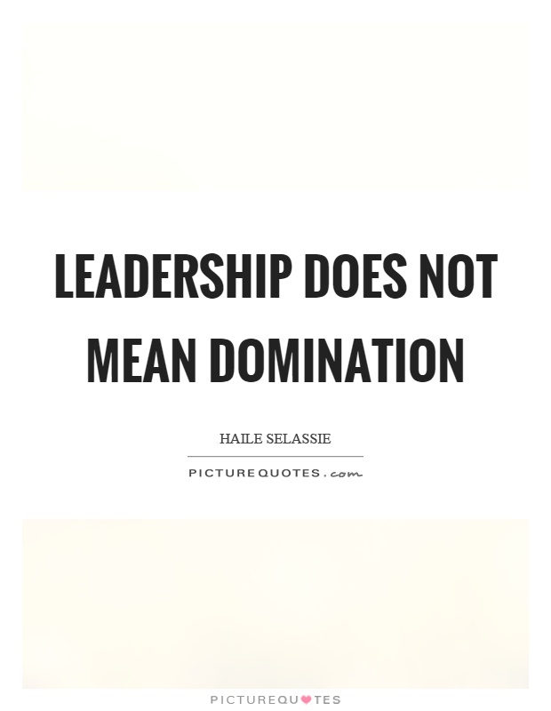 Leadership does not mean domination Picture Quote #1