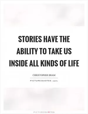 Stories have the ability to take us inside all kinds of life Picture Quote #1