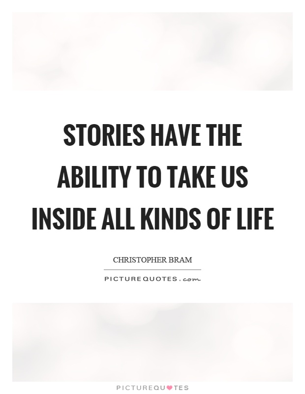 Stories have the ability to take us inside all kinds of life Picture Quote #1