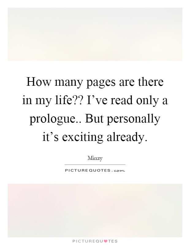How many pages are there in my life?? I've read only a prologue.. But personally it's exciting already Picture Quote #1