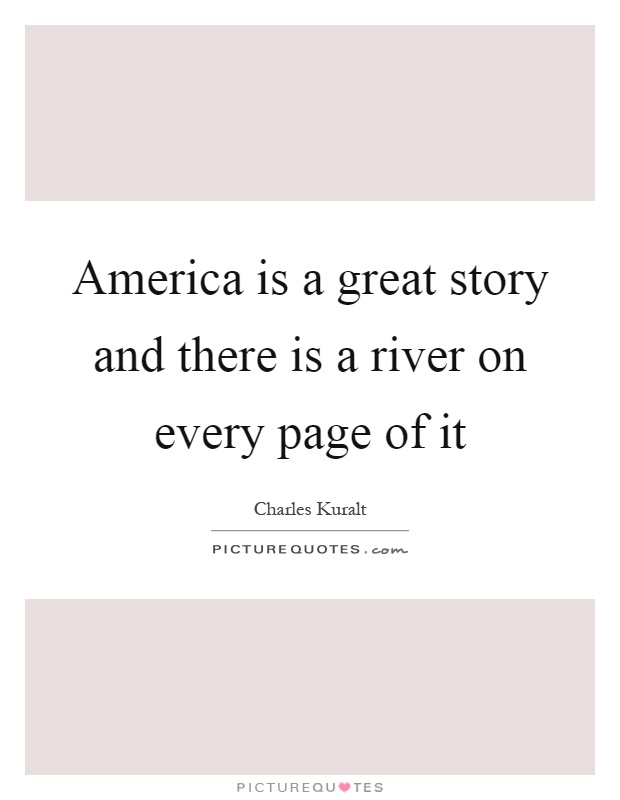 America is a great story and there is a river on every page of it Picture Quote #1
